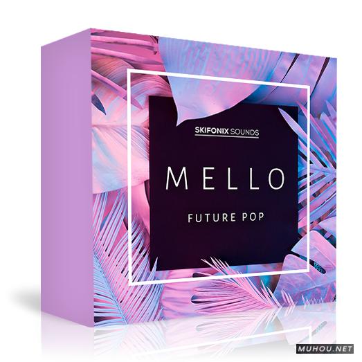 梅洛未来流行Skifonix Sounds Mello Future Pop WAV MiDi SYNTH PRESETS KONTAKT DAW TEMPLATE-DISCOVER音色文件免费下载插图