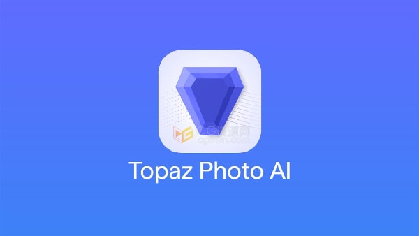 Topaz Photo AI v3.0.5 AI智能修复图片处理软件