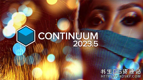 Continuum 2023.5 (v16.5.2) Win AE/PR/Nuke/达芬奇/OFX视觉特效和转场BCC插件合集